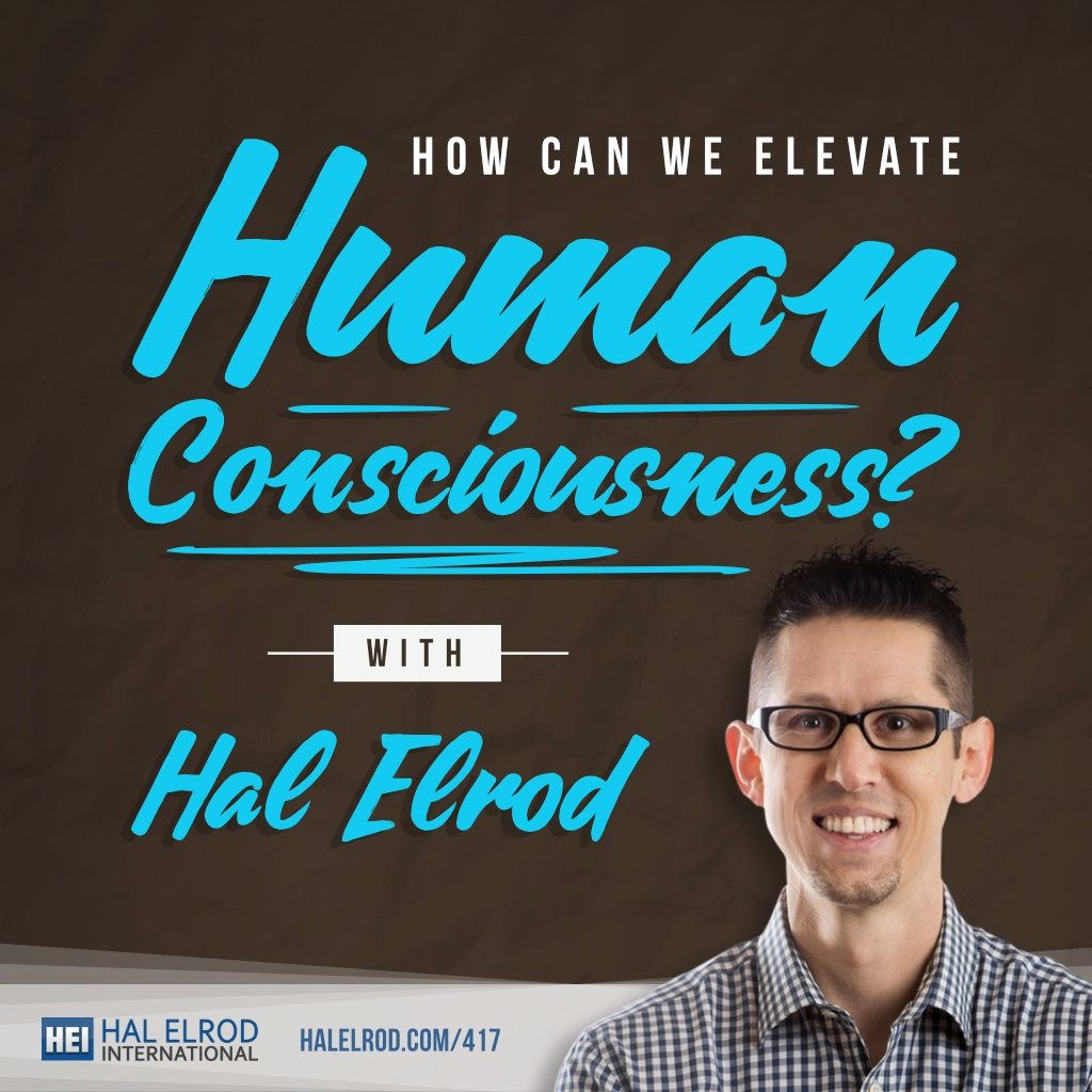 hal-elrod-how-can-we-elevate-human-consciousness