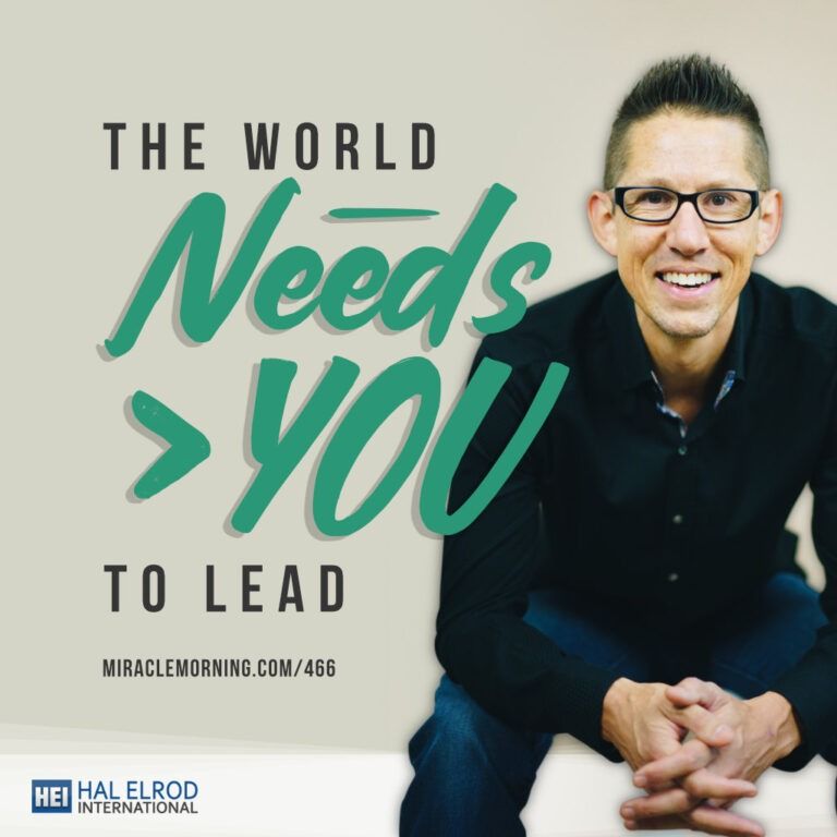 Hal Elrod - The World Needs You to Lead