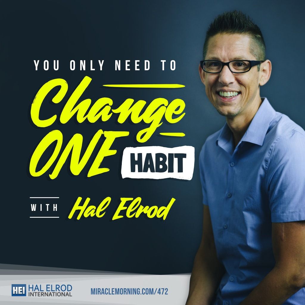 Hal Elrod you only need to change one habit