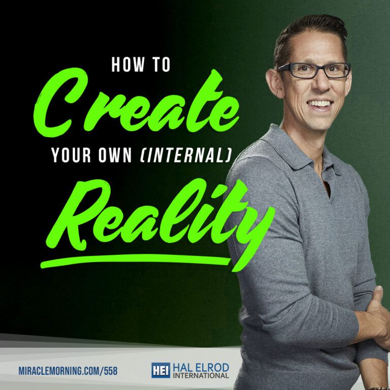 Hal Elrod - Create Your Internal Reality